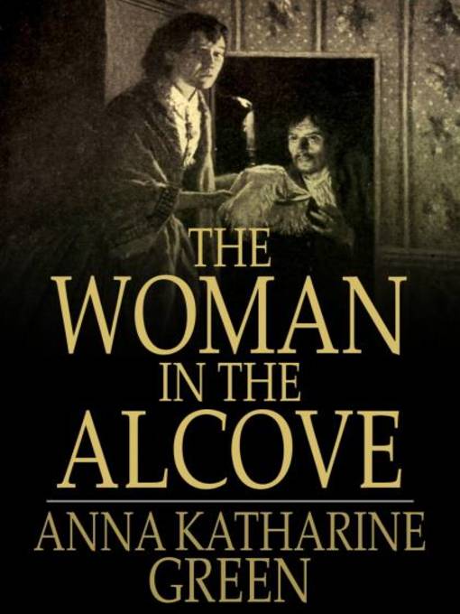 Title details for The Woman in the Alcove by Anna Katharine Green - Available
